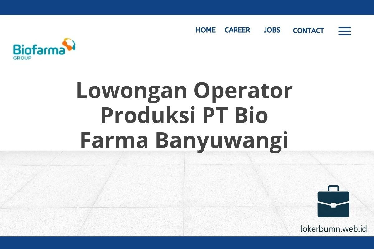 Lowongan Operator Produksi PT Bio Farma Banyuwangi