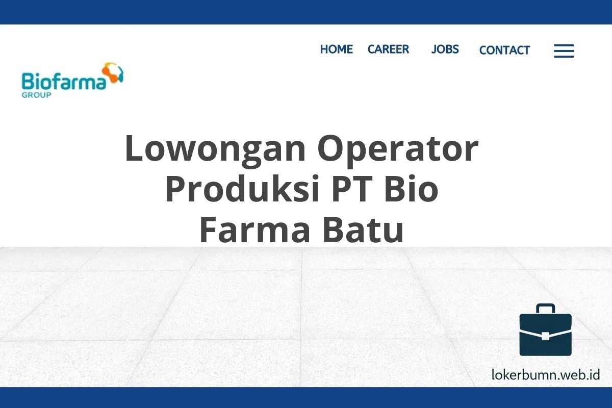 Lowongan Operator Produksi PT Bio Farma Batu