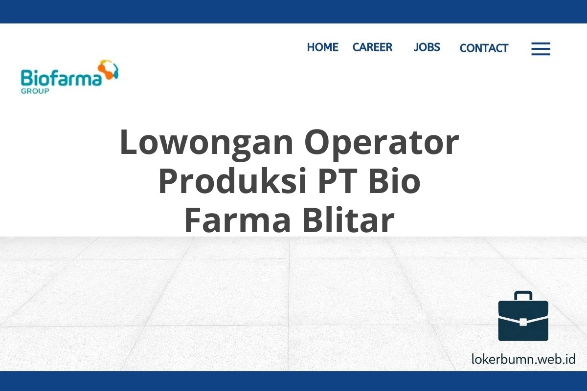 Lowongan Operator Produksi PT Bio Farma Blitar