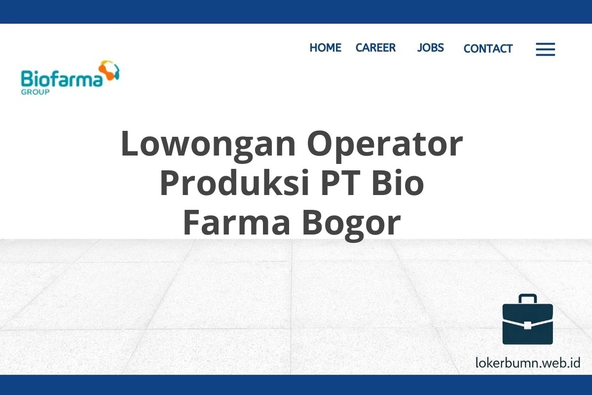 Lowongan Operator Produksi PT Bio Farma Bogor