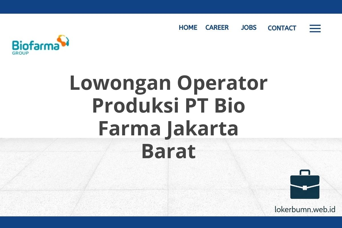 Lowongan Operator Produksi PT Bio Farma Jakarta Barat