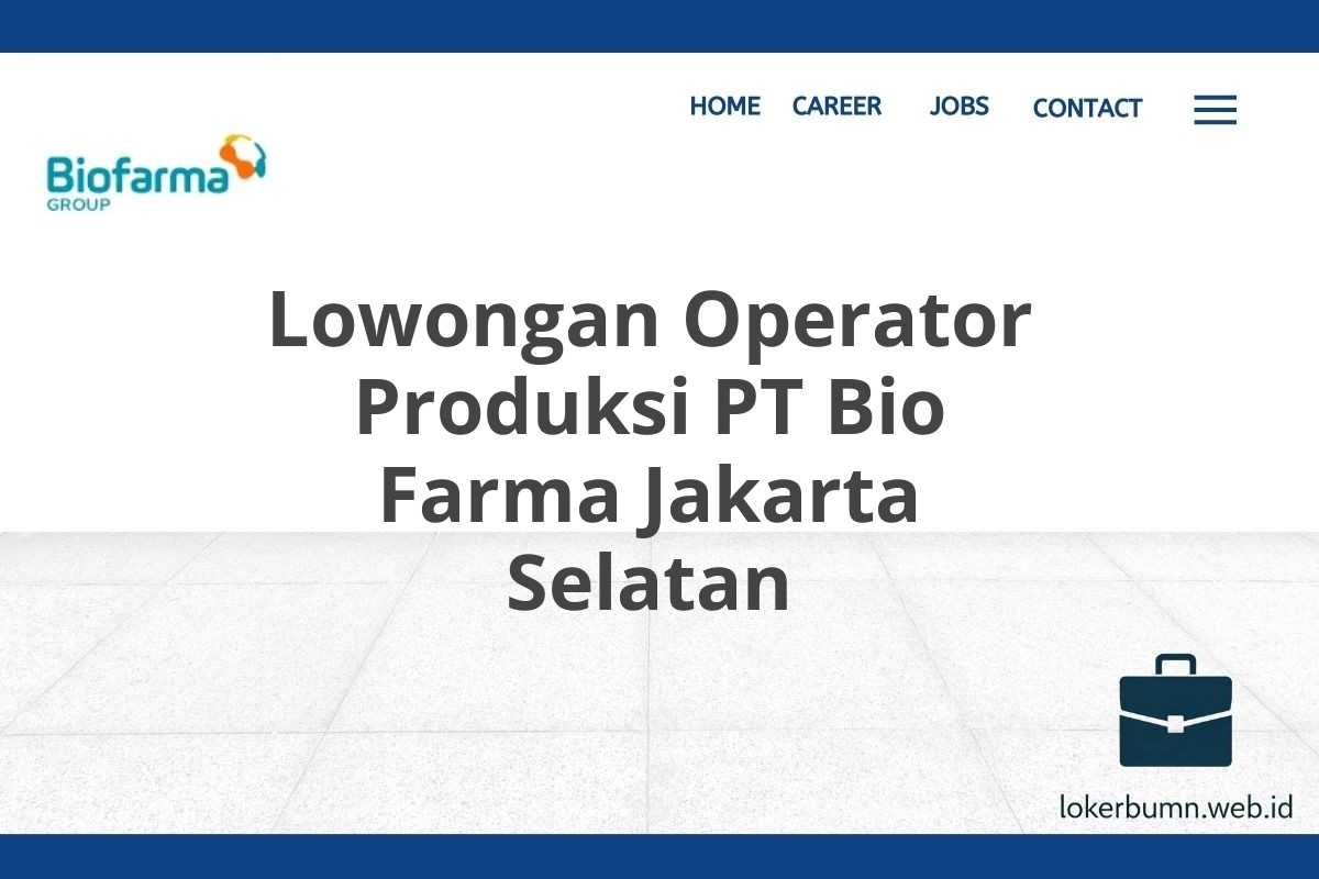 Lowongan Operator Produksi PT Bio Farma Jakarta Selatan