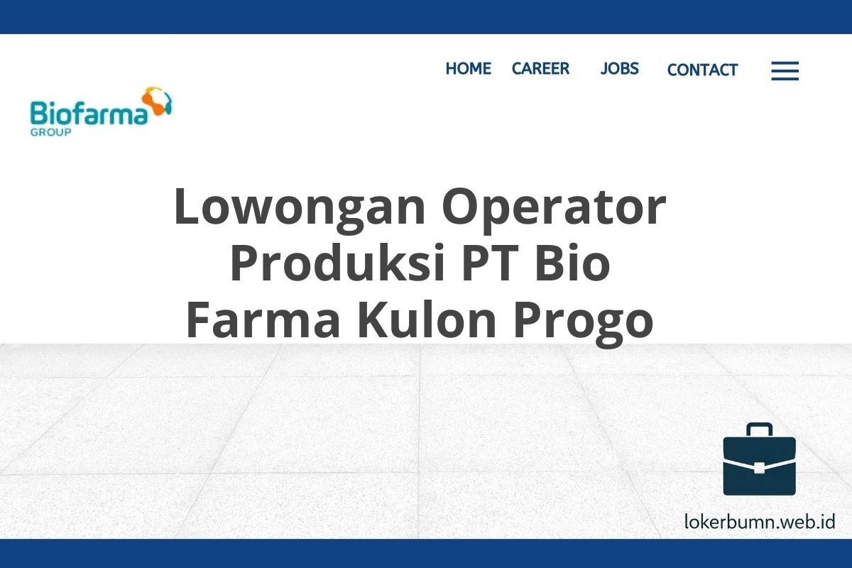 Lowongan Operator Produksi PT Bio Farma Kulon Progo