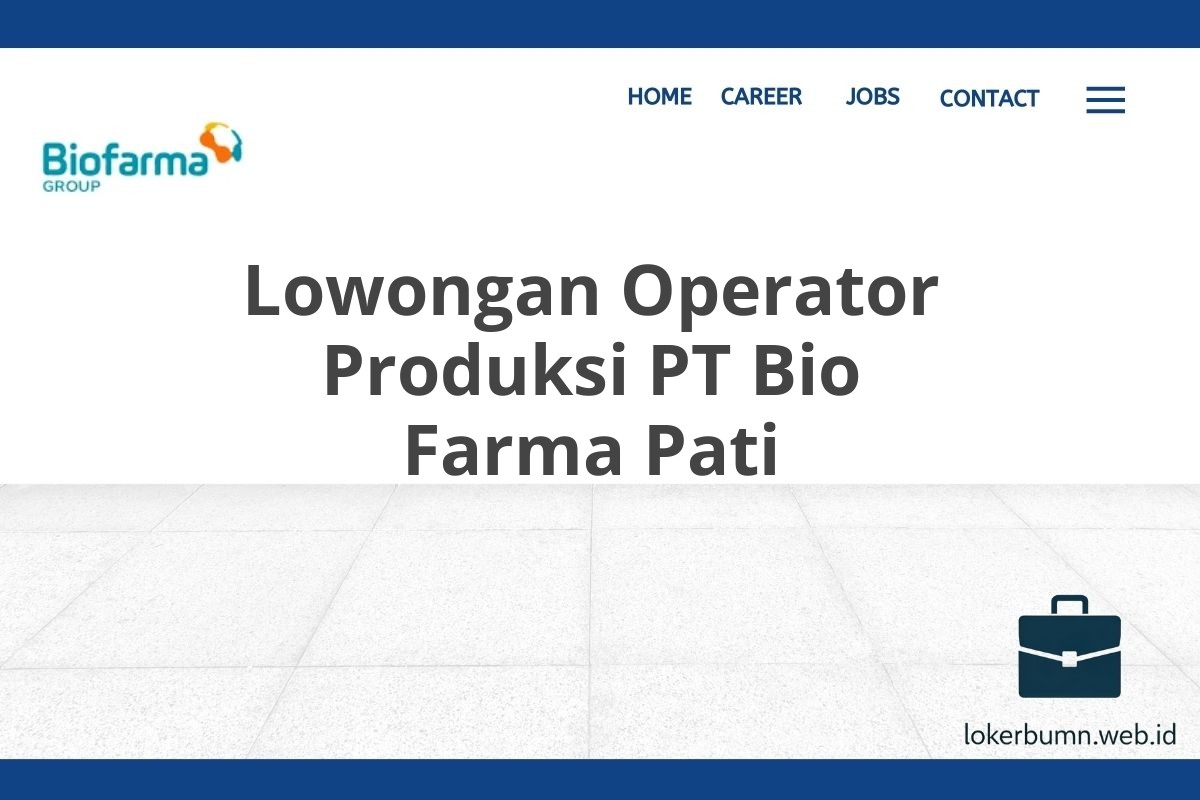 Lowongan Operator Produksi PT Bio Farma Pati