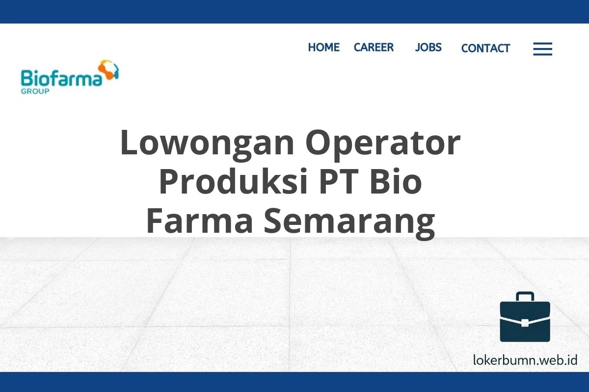 Lowongan Operator Produksi PT Bio Farma Semarang