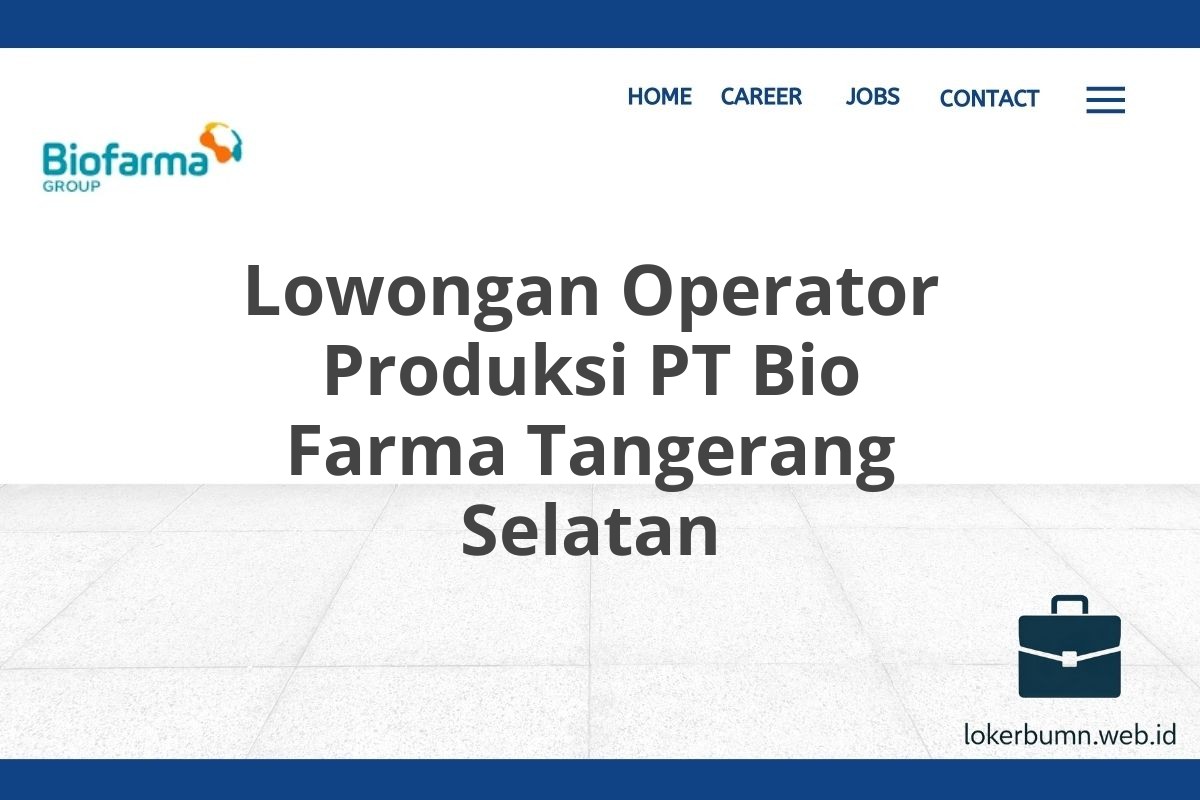 Lowongan Operator Produksi PT Bio Farma Tangerang Selatan