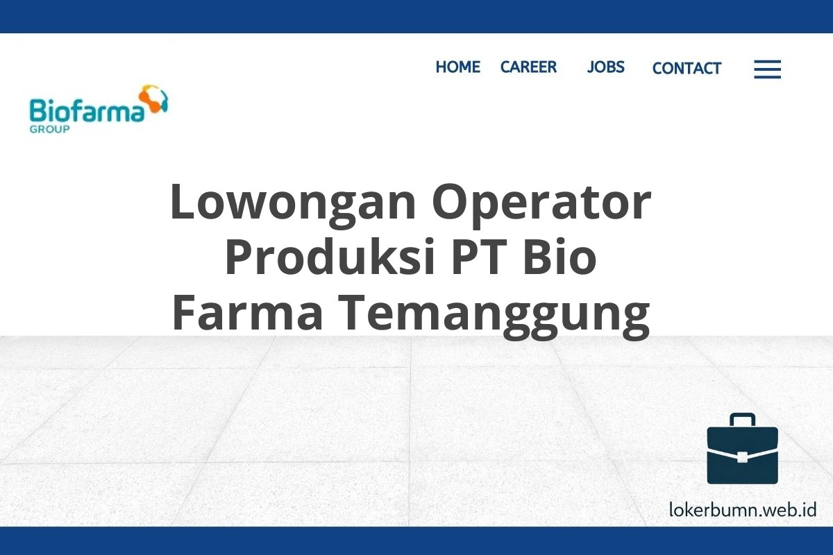 Lowongan Operator Produksi PT Bio Farma Temanggung