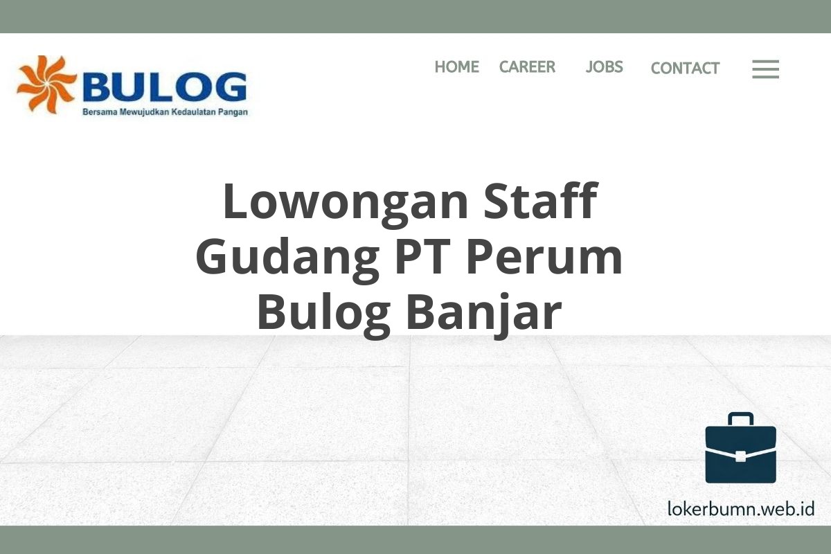 Lowongan Staff Gudang PT Perum Bulog Banjar