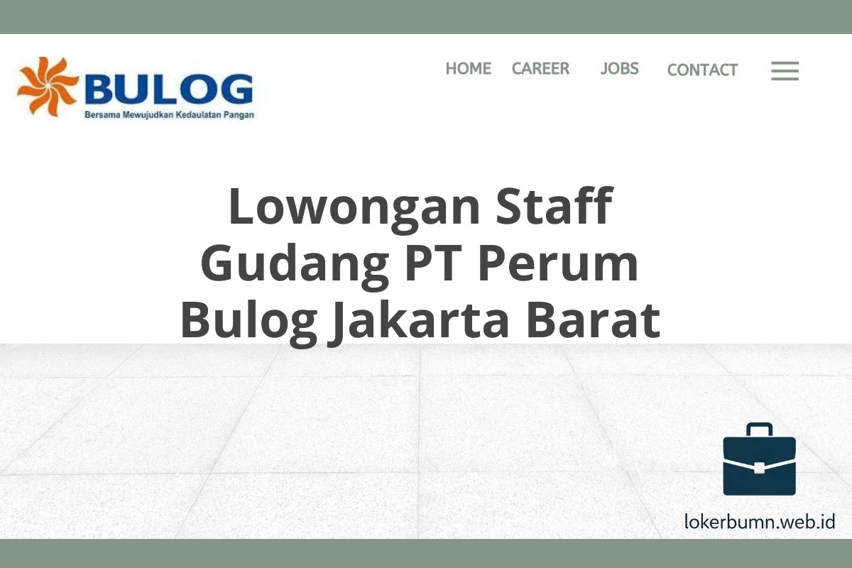 Lowongan Staff Gudang PT Perum Bulog Jakarta Barat