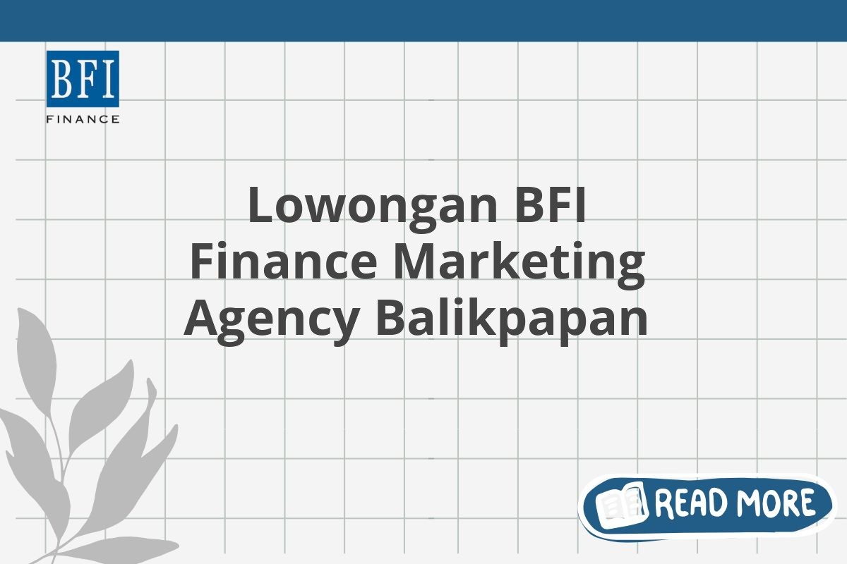 Lowongan BFI Finance Marketing Agency Balikpapan