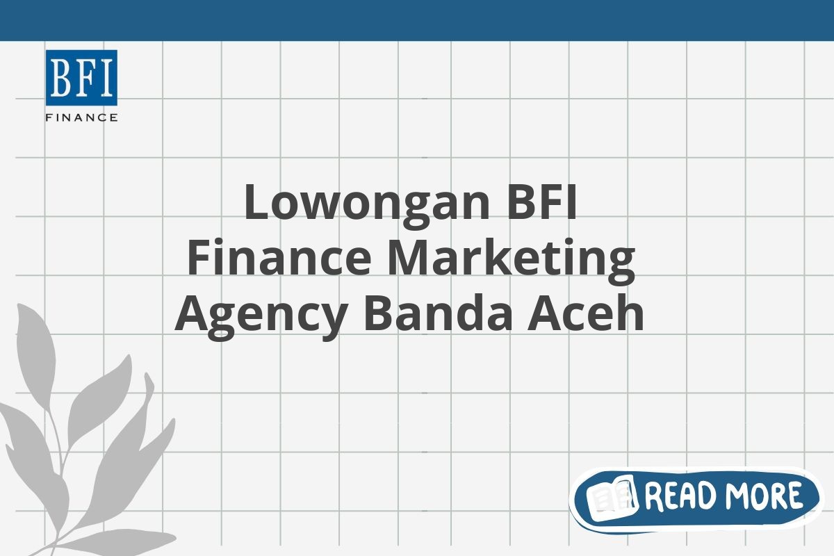 Lowongan BFI Finance Marketing Agency Banda Aceh