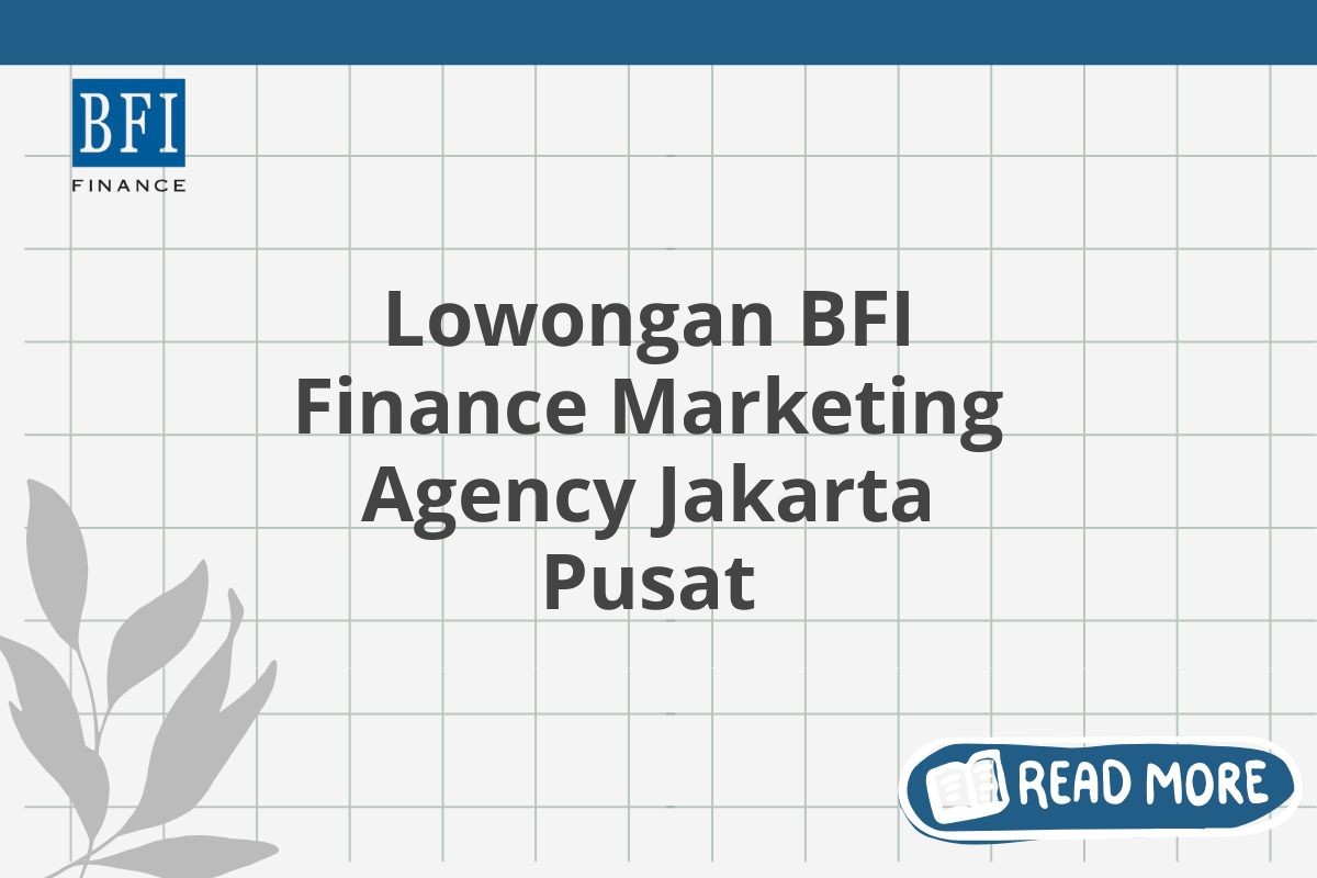 Lowongan BFI Finance Marketing Agency Jakarta Pusat