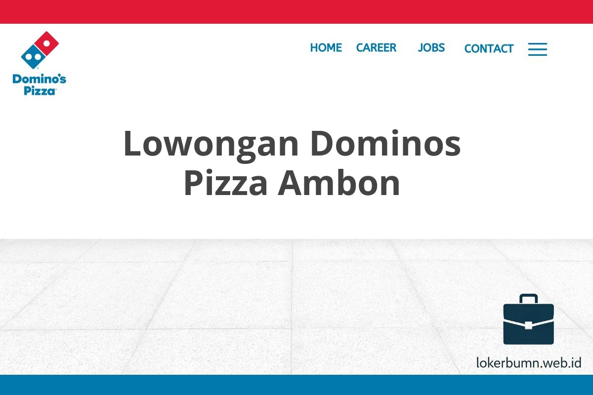 Lowongan Dominos Pizza Ambon