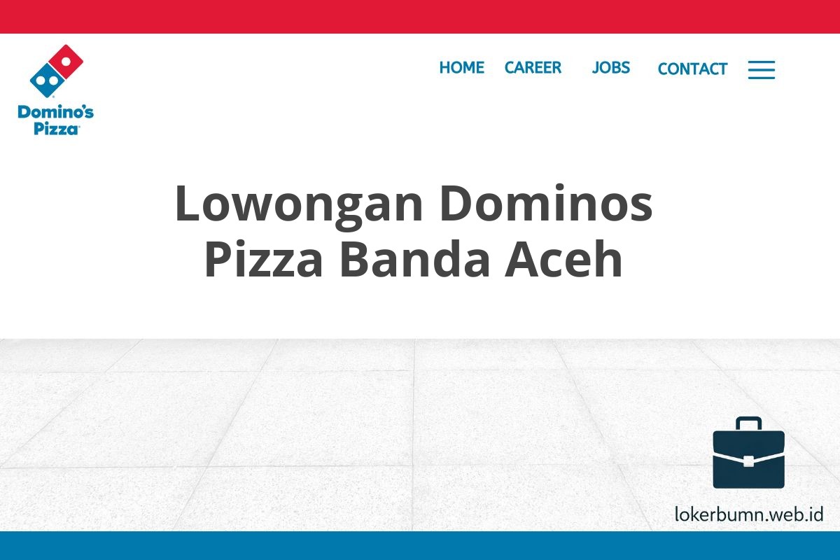 Lowongan Dominos Pizza Banda Aceh