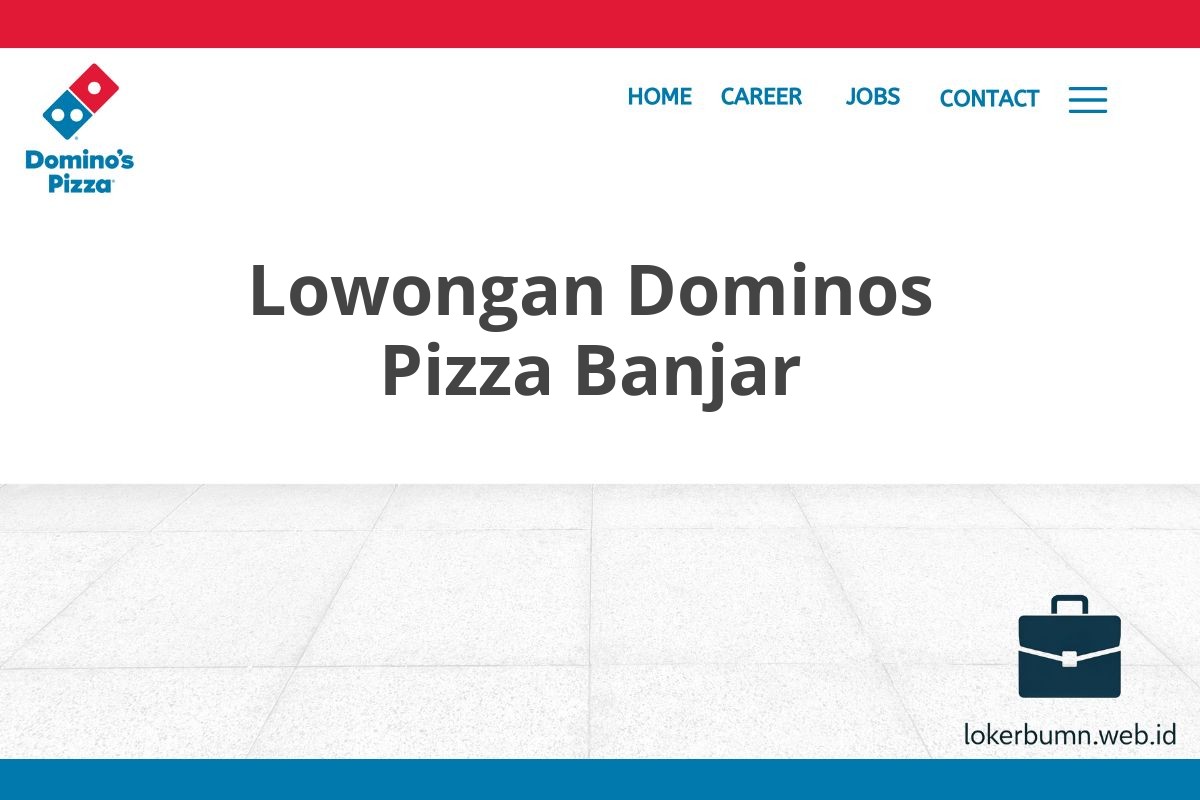 Lowongan Dominos Pizza Banjar