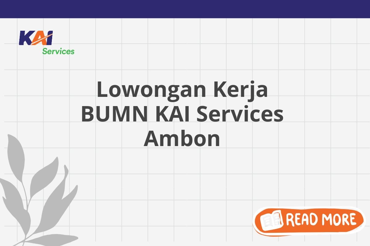 Lowongan Kerja BUMN KAI Services Ambon