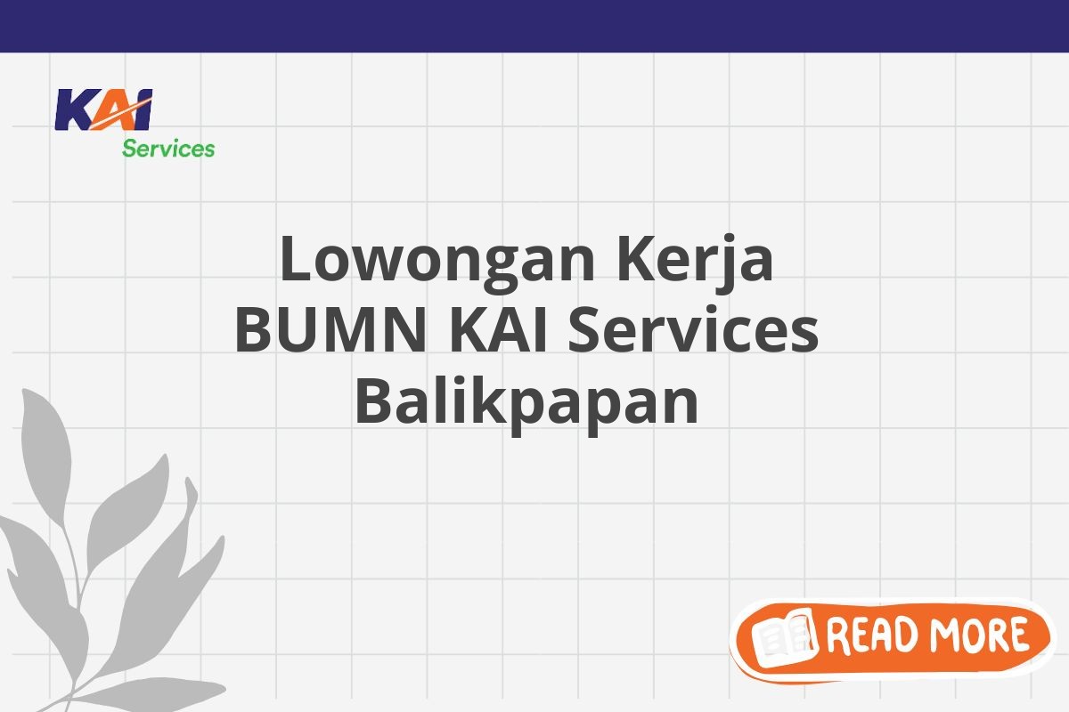 Lowongan Kerja BUMN KAI Services Balikpapan