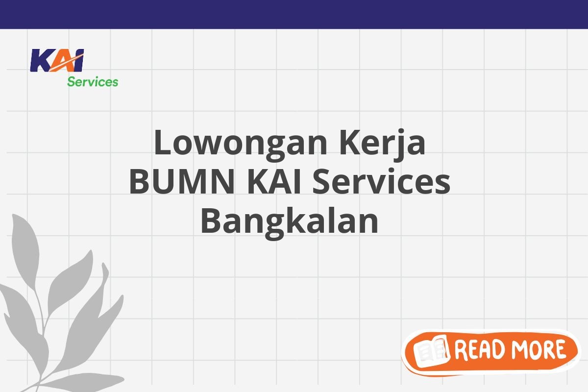 Lowongan Kerja BUMN KAI Services Bangkalan