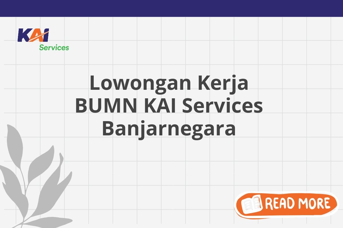 Lowongan Kerja BUMN KAI Services Banjarnegara