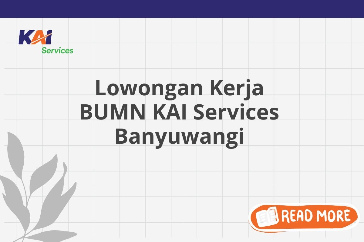 Lowongan Kerja BUMN KAI Services Banyuwangi