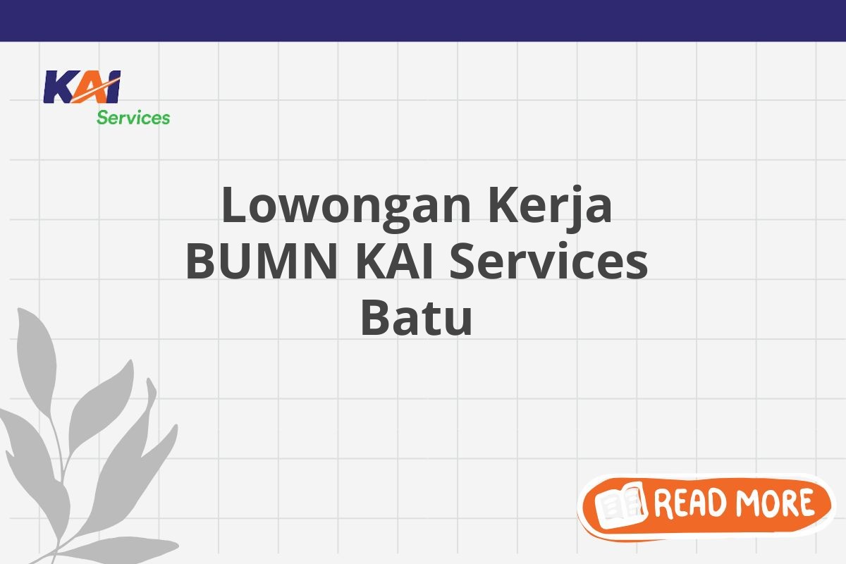 Lowongan Kerja BUMN KAI Services Batu