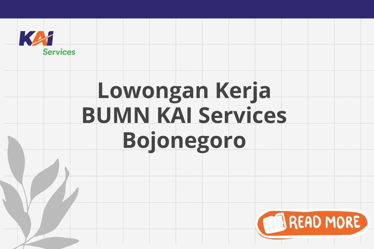 Lowongan Kerja BUMN KAI Services Bojonegoro