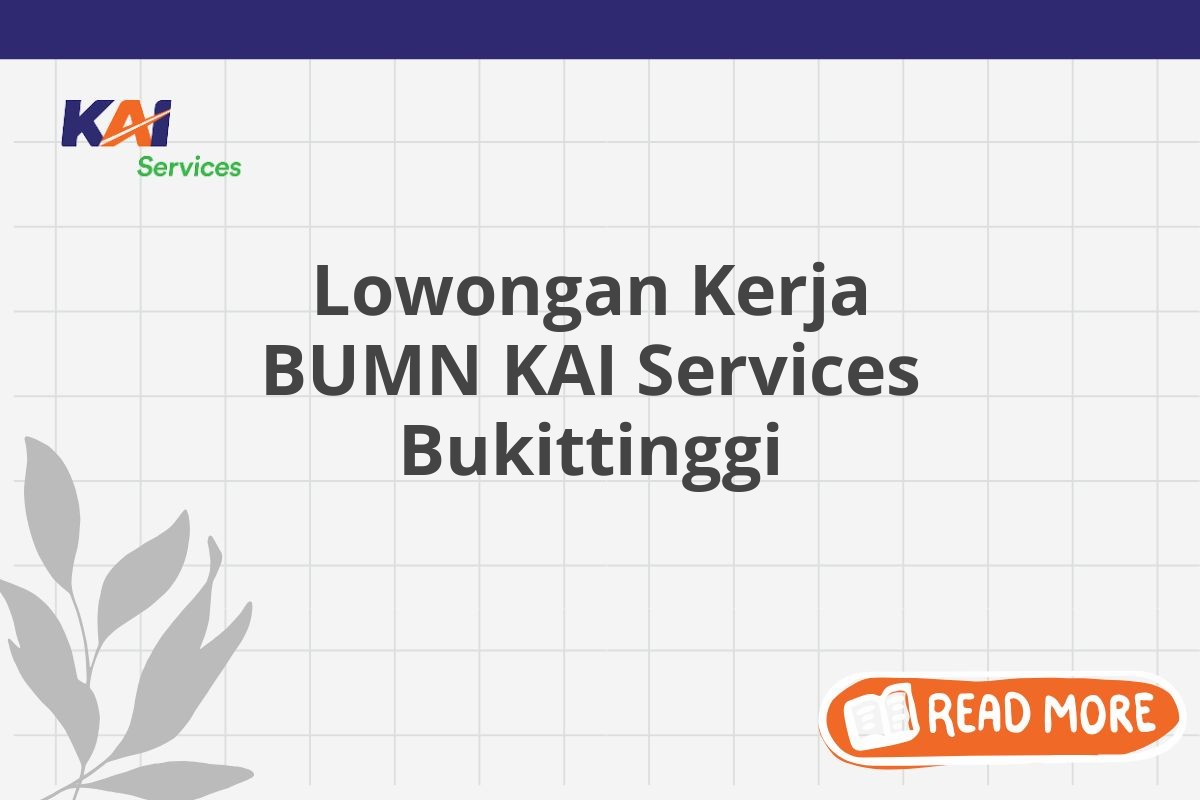 Lowongan Kerja BUMN KAI Services Bukittinggi