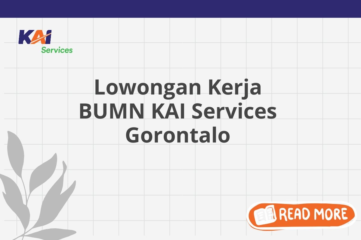 Lowongan Kerja BUMN KAI Services Gorontalo