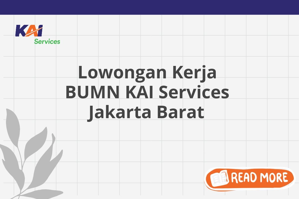 Lowongan Kerja BUMN KAI Services Jakarta Barat