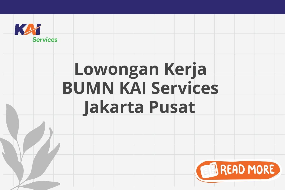 Lowongan Kerja BUMN KAI Services Jakarta Pusat