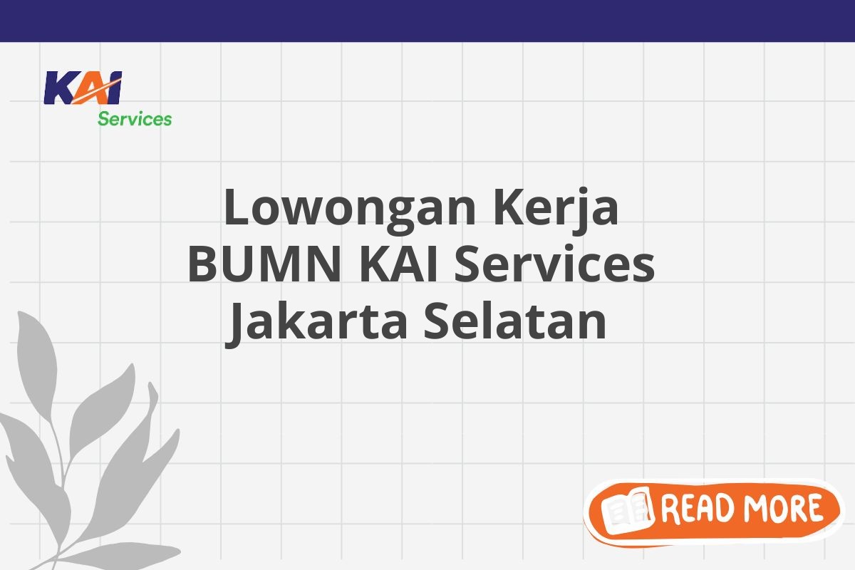 Lowongan Kerja BUMN KAI Services Jakarta Selatan