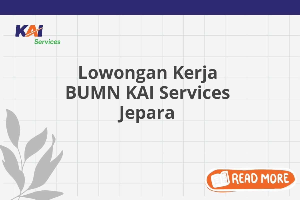 Lowongan Kerja BUMN KAI Services Jepara