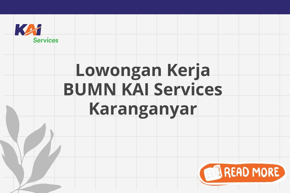 Lowongan Kerja BUMN KAI Services Karanganyar