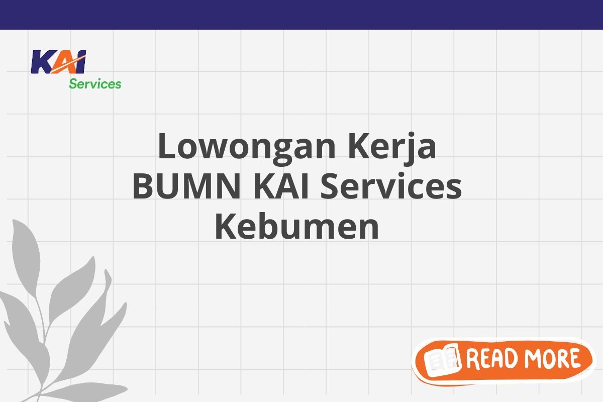 Lowongan Kerja BUMN KAI Services Kebumen