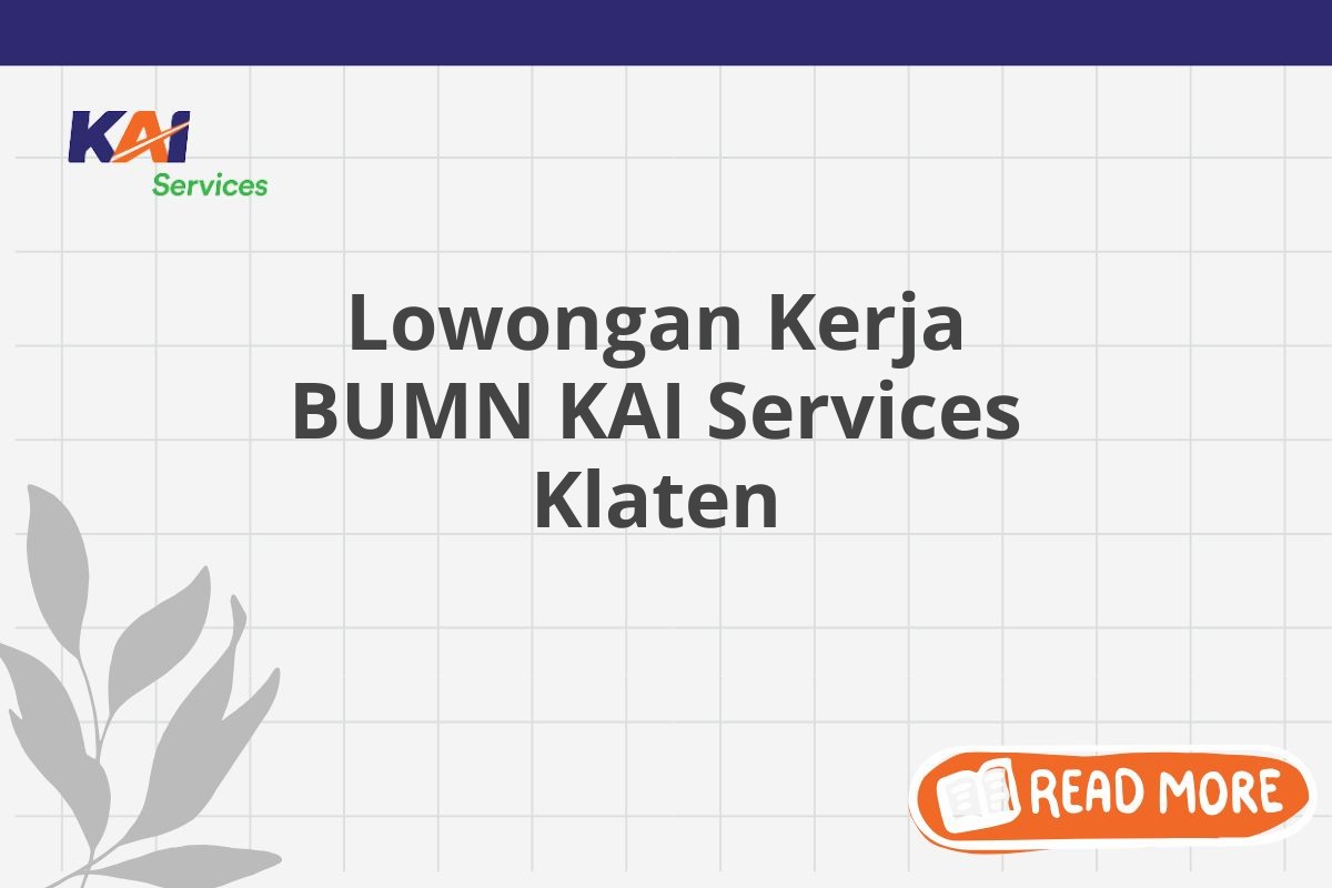 Lowongan Kerja BUMN KAI Services Klaten