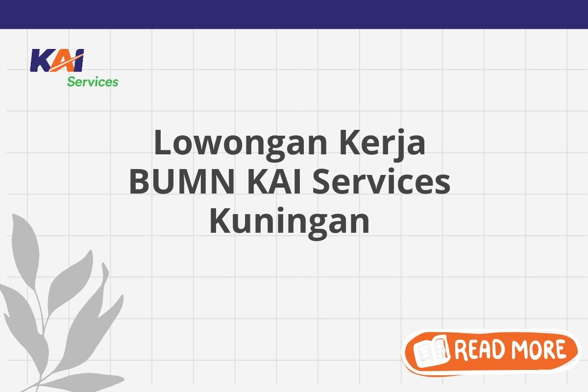 Lowongan Kerja BUMN KAI Services Kuningan