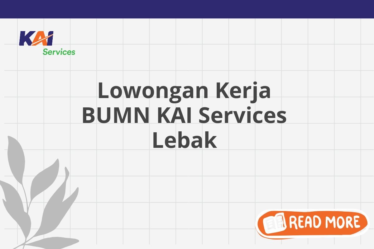 Lowongan Kerja BUMN KAI Services Lebak