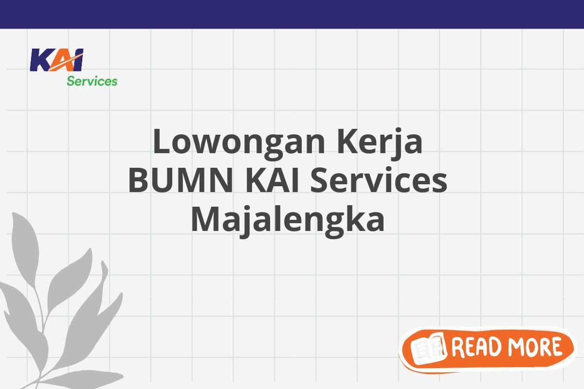 Lowongan Kerja BUMN KAI Services Majalengka