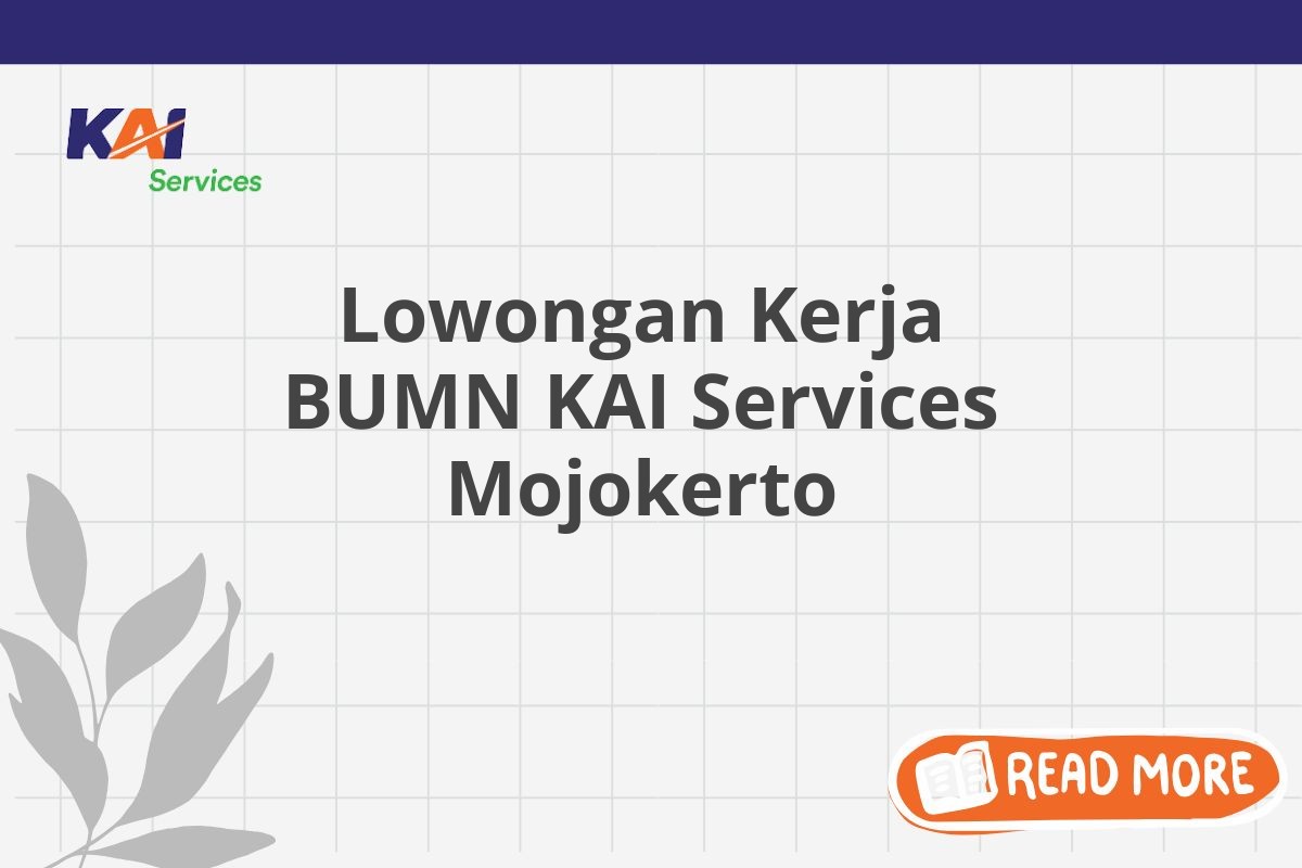 Lowongan Kerja BUMN KAI Services Mojokerto