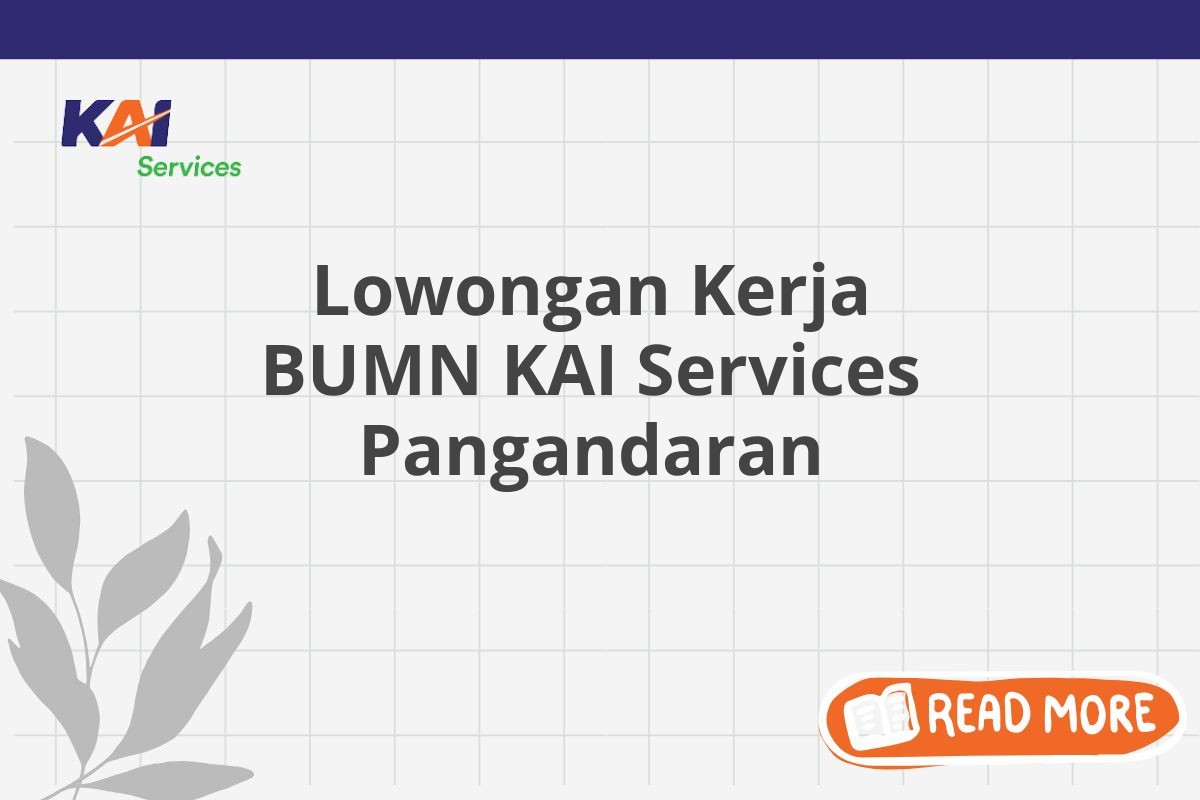 Lowongan Kerja BUMN KAI Services Pangandaran