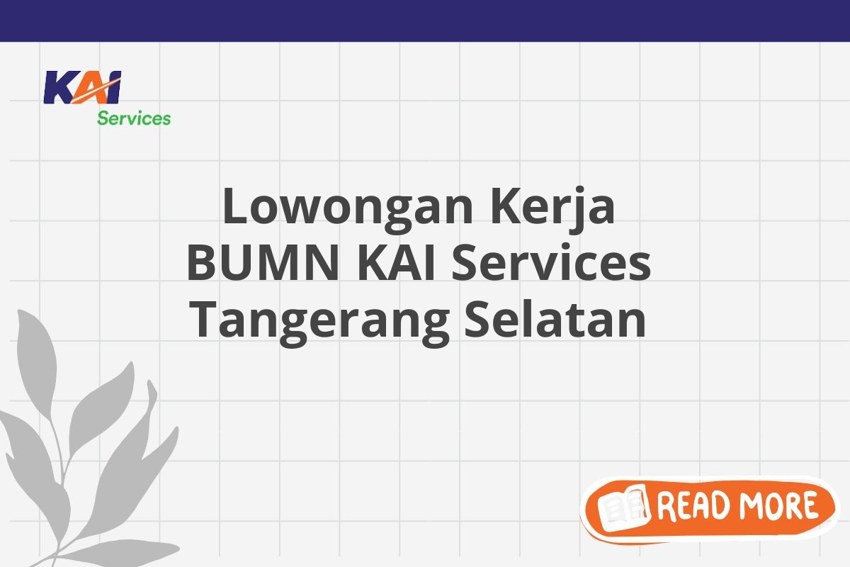 Lowongan Kerja BUMN KAI Services Tangerang Selatan