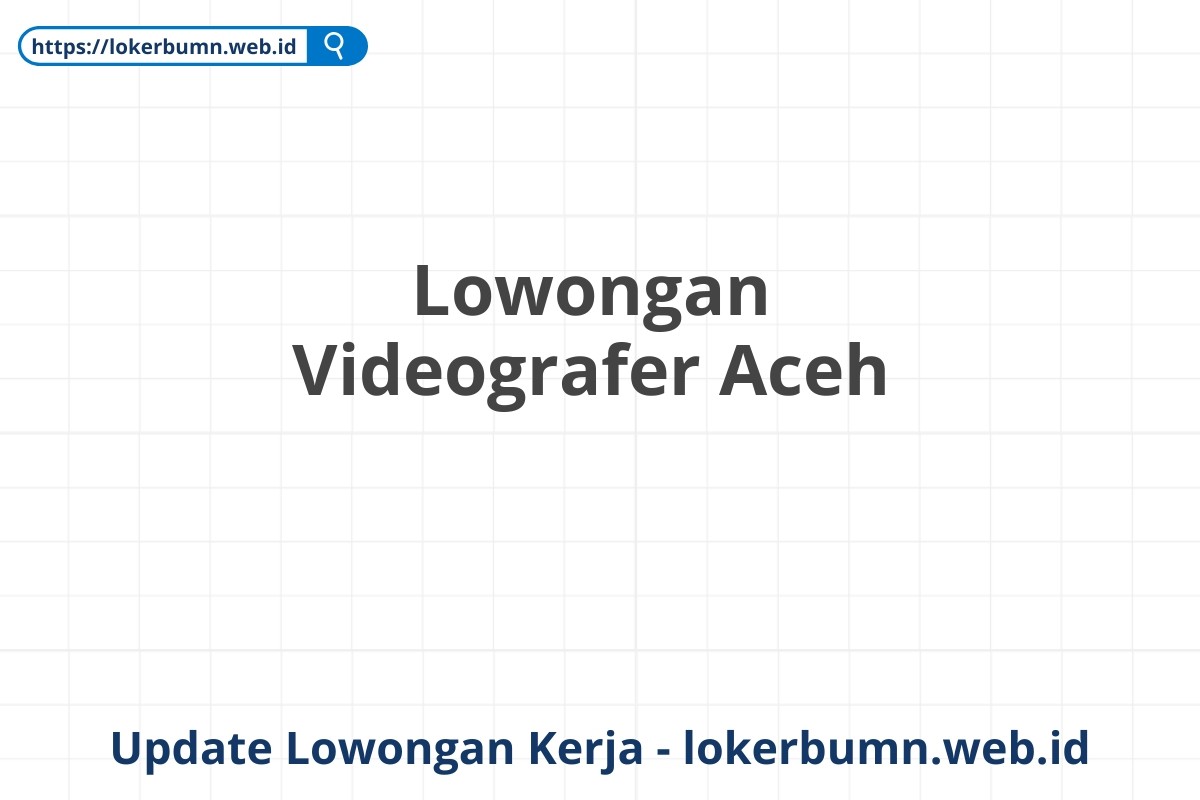 Lowongan Videografer Aceh