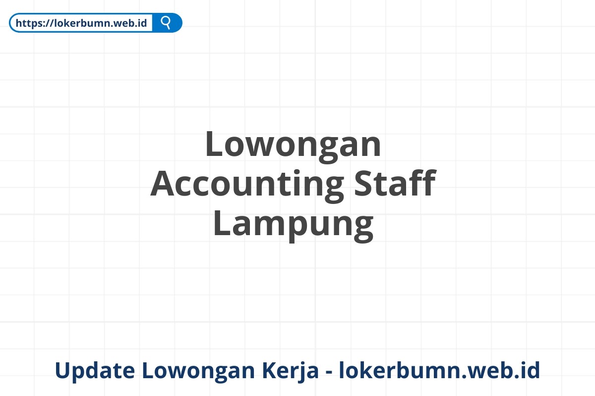 Lowongan Accounting Staff Lampung