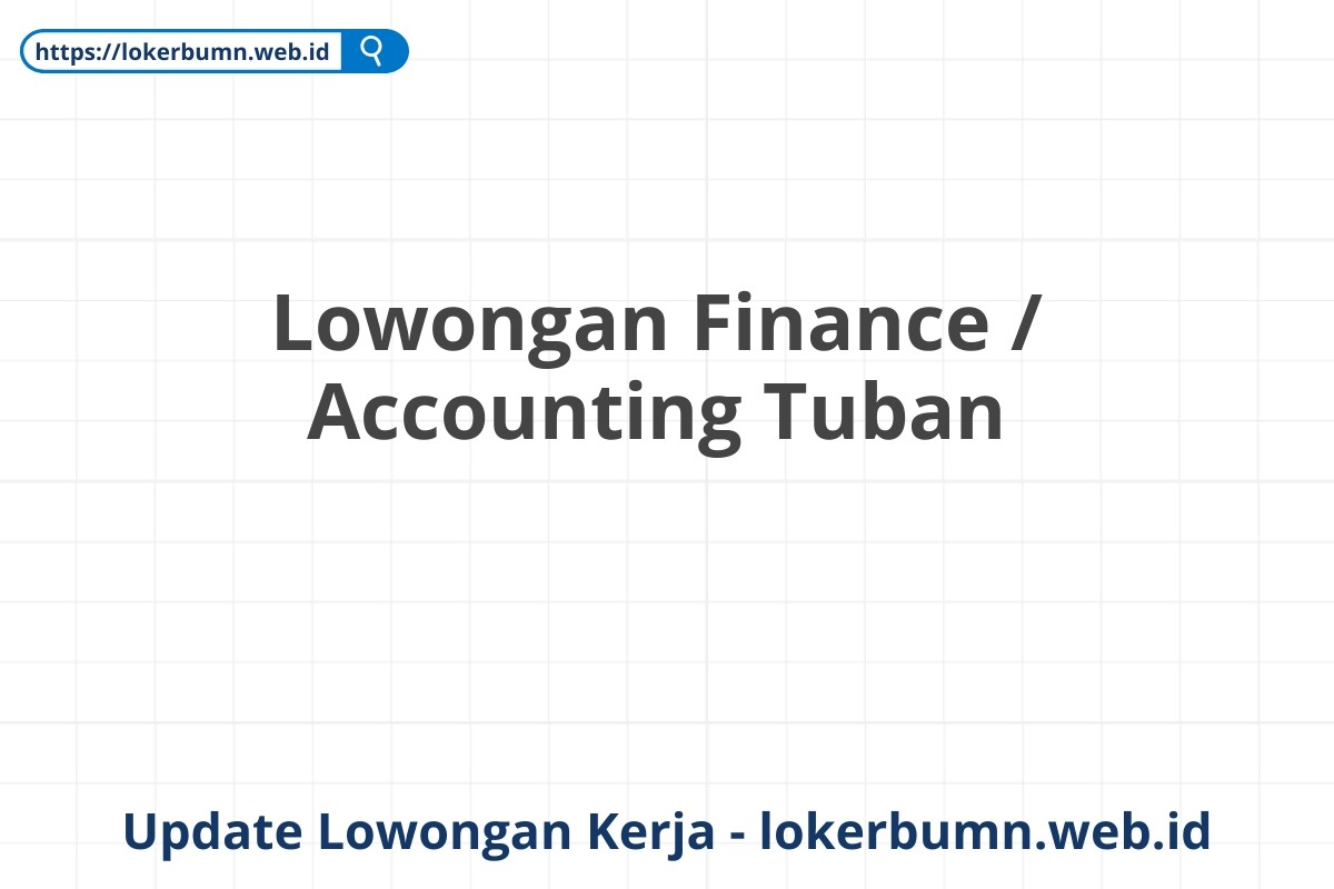 Lowongan Finance / Accounting Tuban