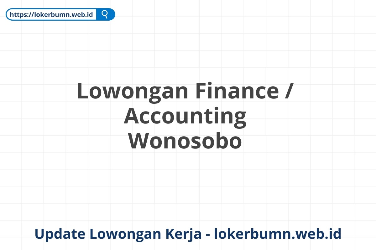 Lowongan Finance / Accounting Wonosobo