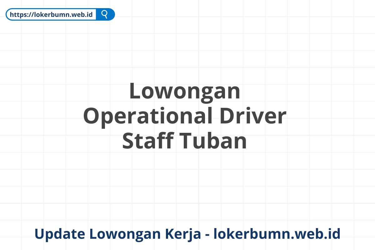 Lowongan Operational Driver Staff Tuban